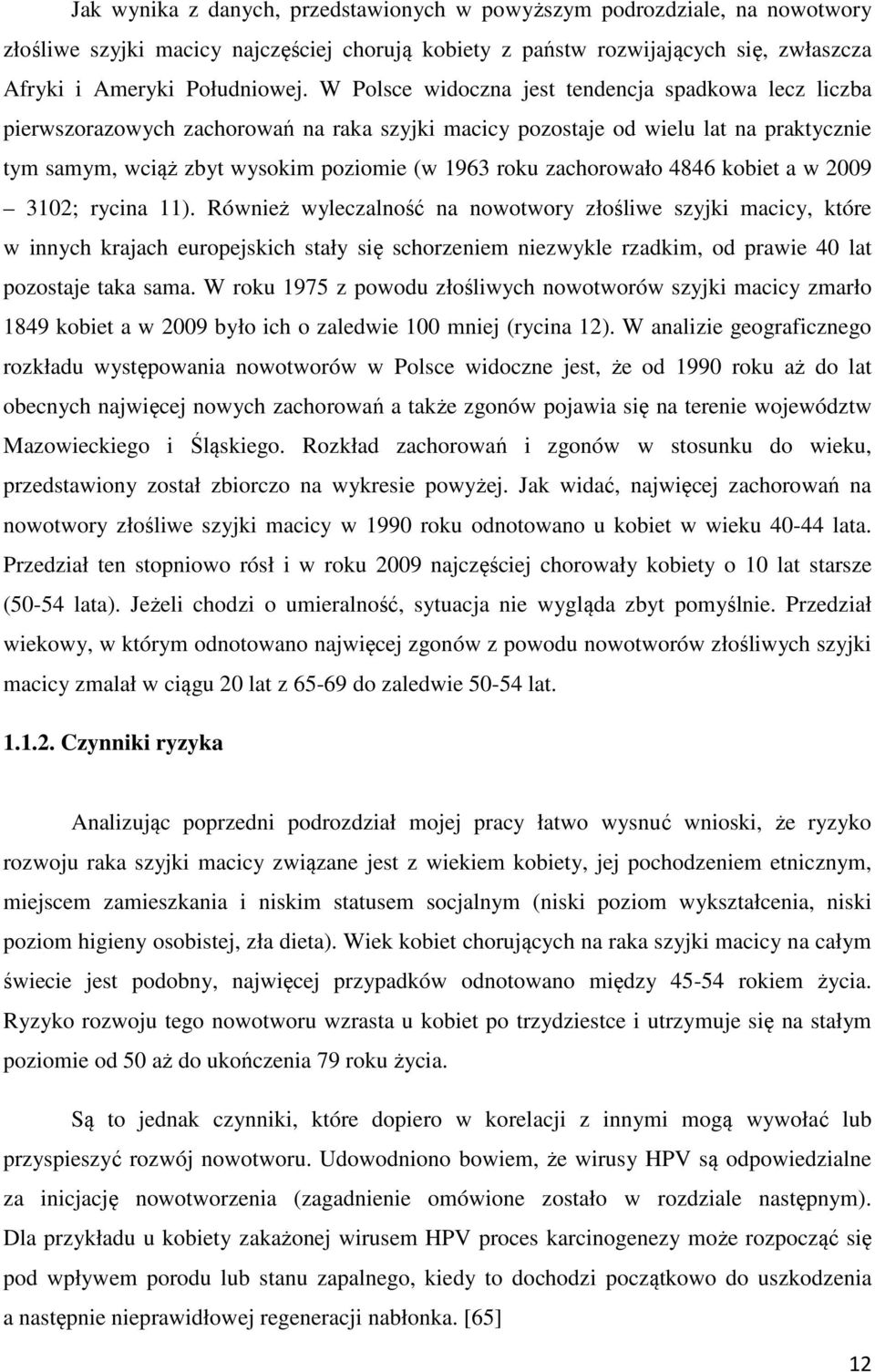 zachorowało 4846 kobiet a w 2009 3102; rycina 11).