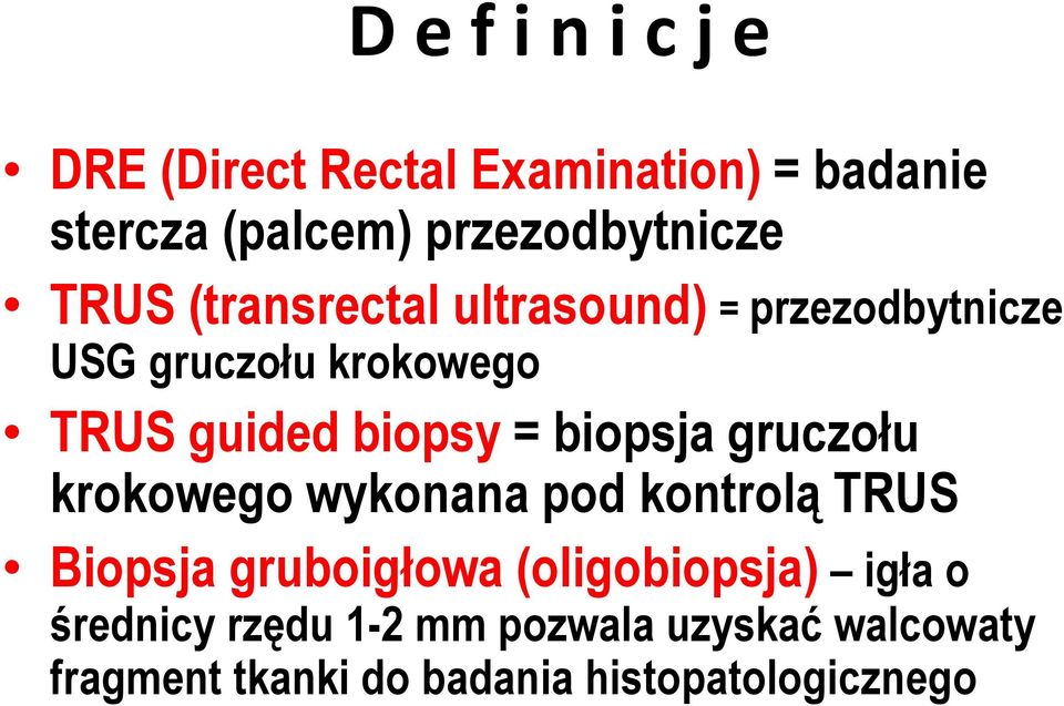 biopsja gruczołu krokowego wykonana pod kontrolą TRUS Biopsja gruboigłowa (oligobiopsja) igła