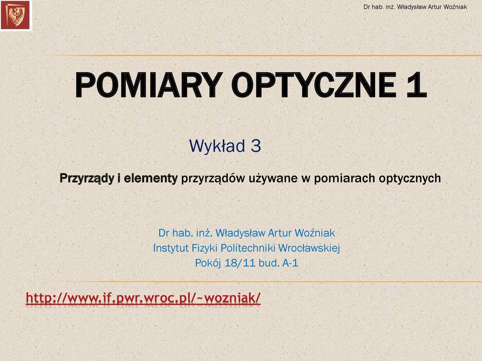 Władysław Artur Woźniak Instytut Fizyki Politechniki