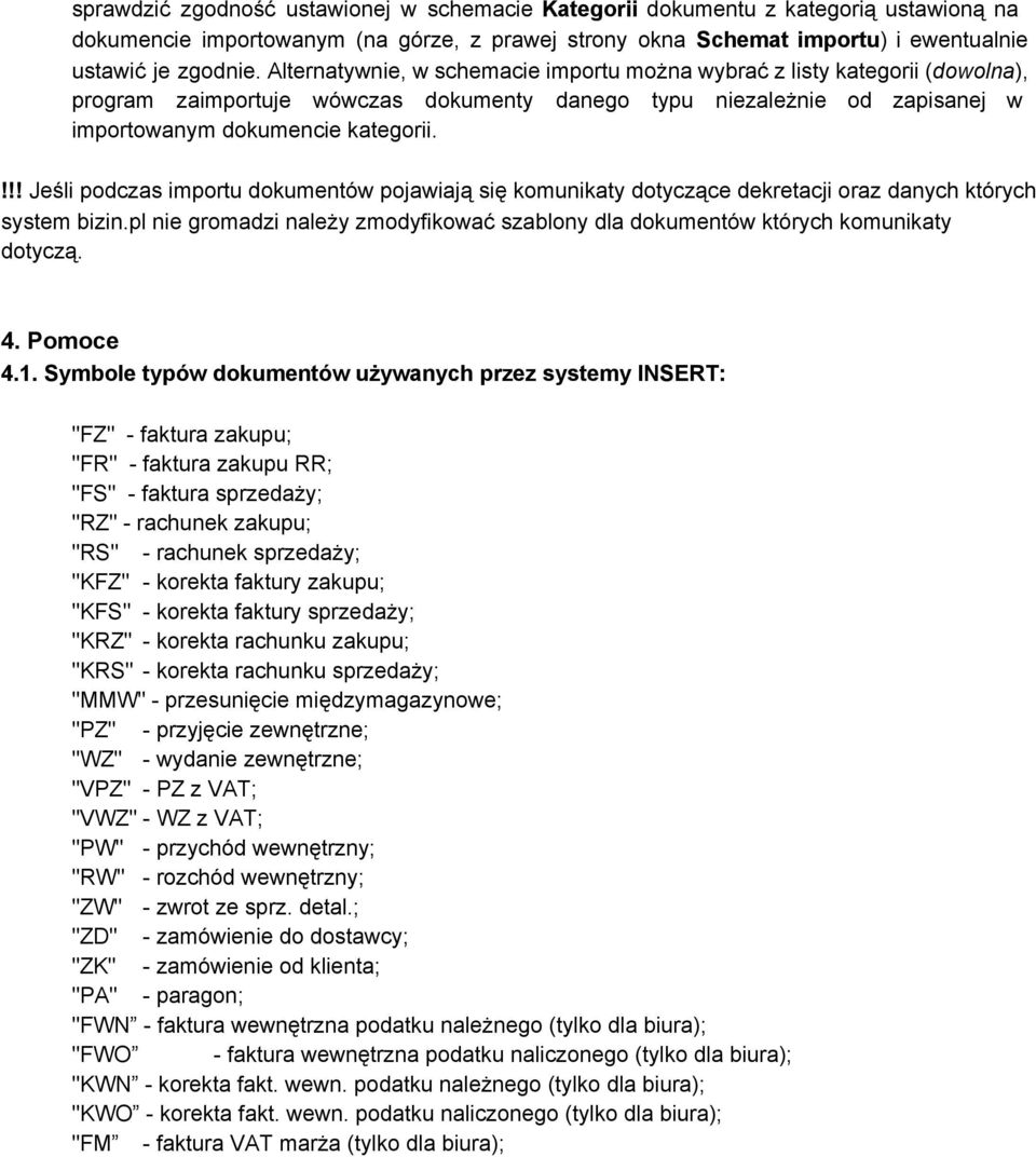 !!! Jeśli podczas importu dokumentów pojawiają się komunikaty dotyczące dekretacji oraz danych których system bizin.