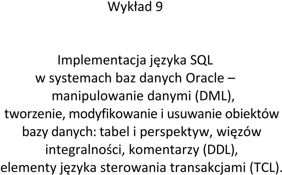 obiektów bazy danych: tabel i perspektyw, więzów integralności,