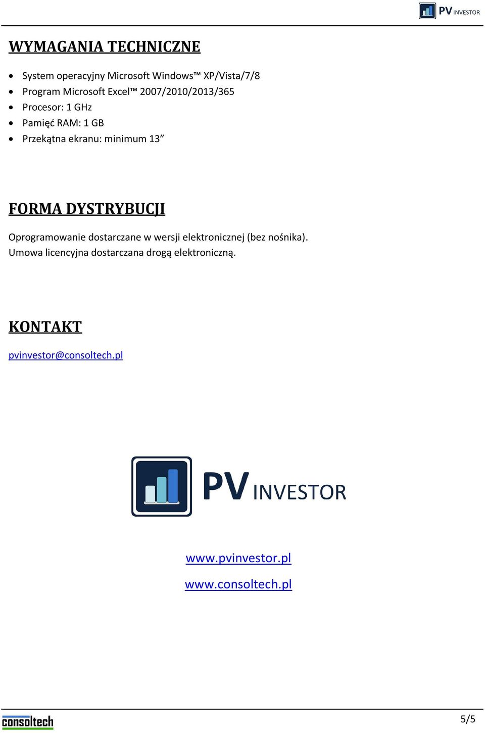 DYSTRYBUCJI Oprogramowanie dostarczane w wersji elektronicznej (bez nośnika).