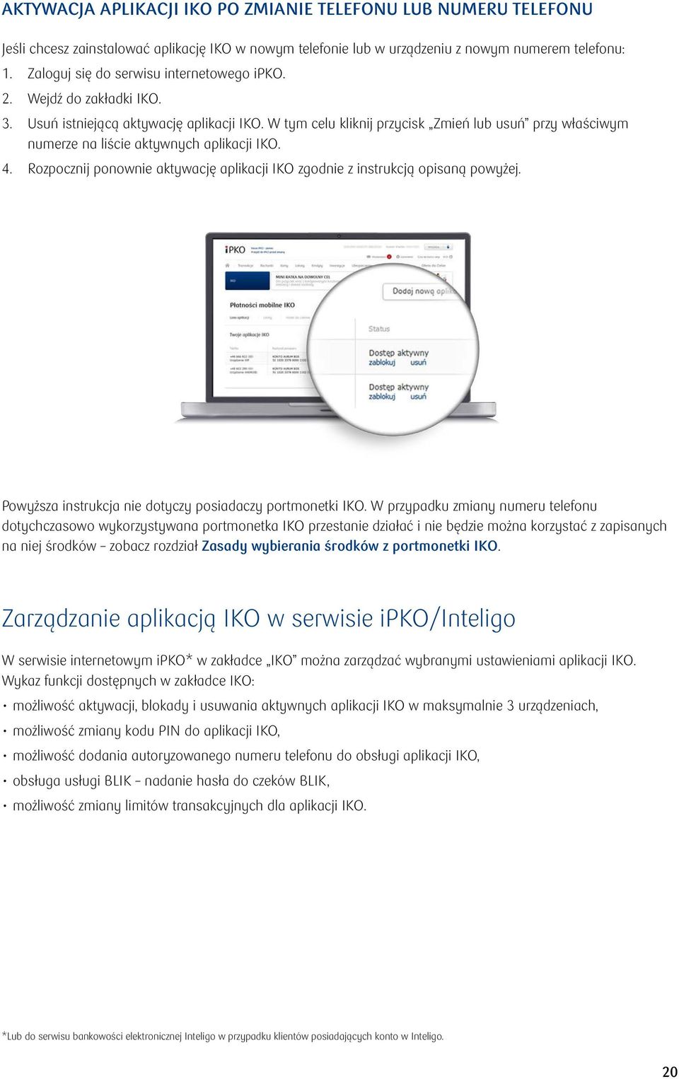 W tym celu kliknij przycisk Zmień lub usuń przy właściwym numerze na liście aktywnych aplikacji IKO. 4. Rozpocznij ponownie aktywację aplikacji IKO zgodnie z instrukcją opisaną powyżej.