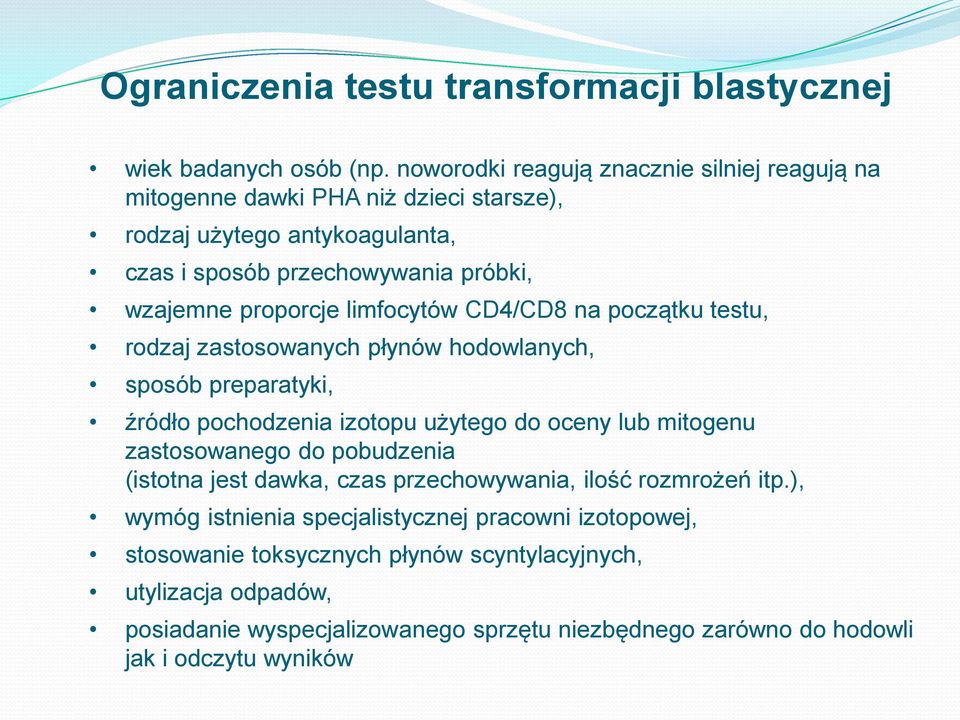 limfocytów CD4/CD8 na początku testu, rodzaj zastosowanych płynów hodowlanych, sposób preparatyki, źródło pochodzenia izotopu użytego do oceny lub mitogenu zastosowanego do