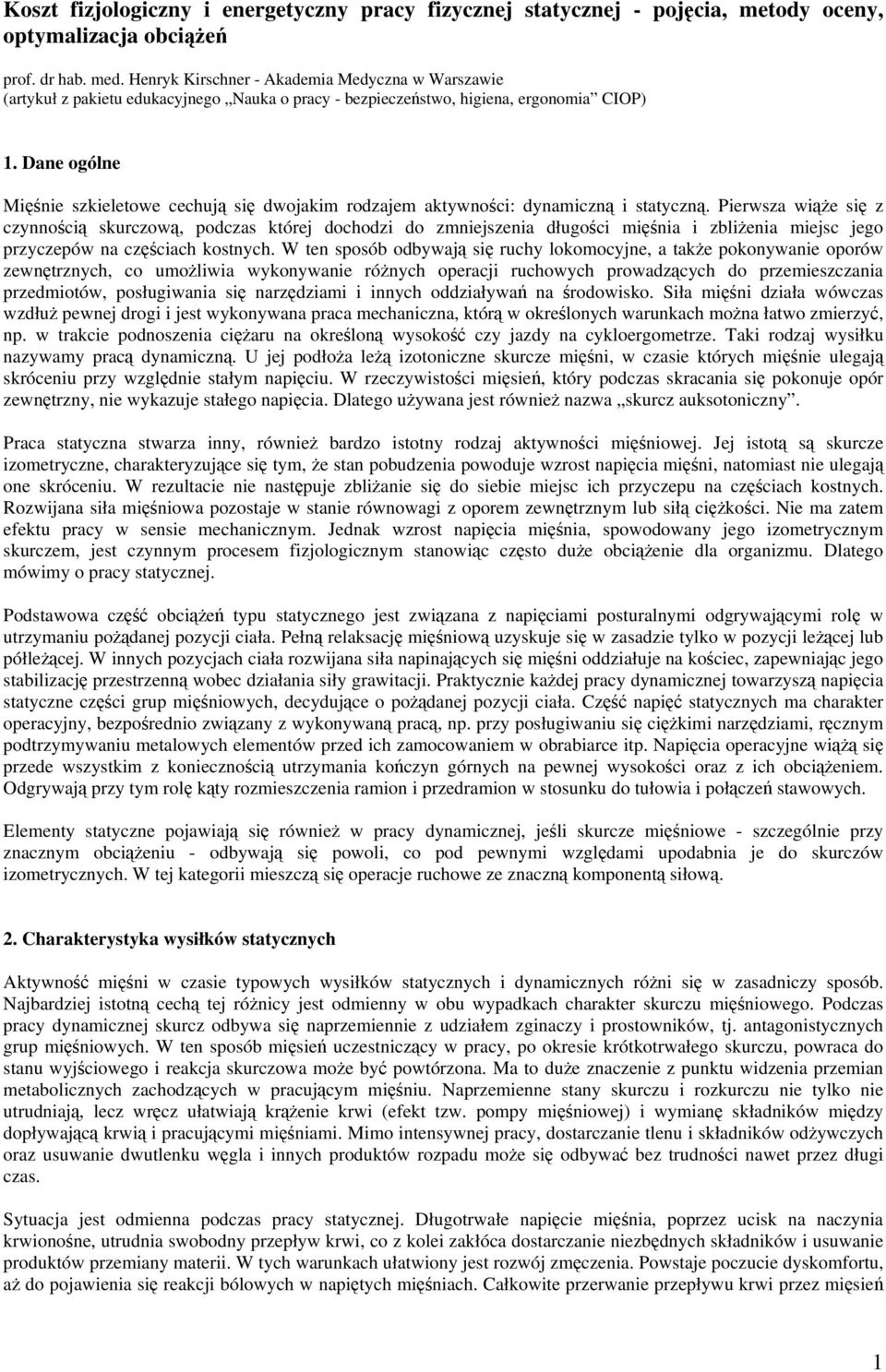 Dane ogólne Minie szkieletowe cechuj si dwojakim rodzajem aktywnoci: dynamiczn i statyczn.