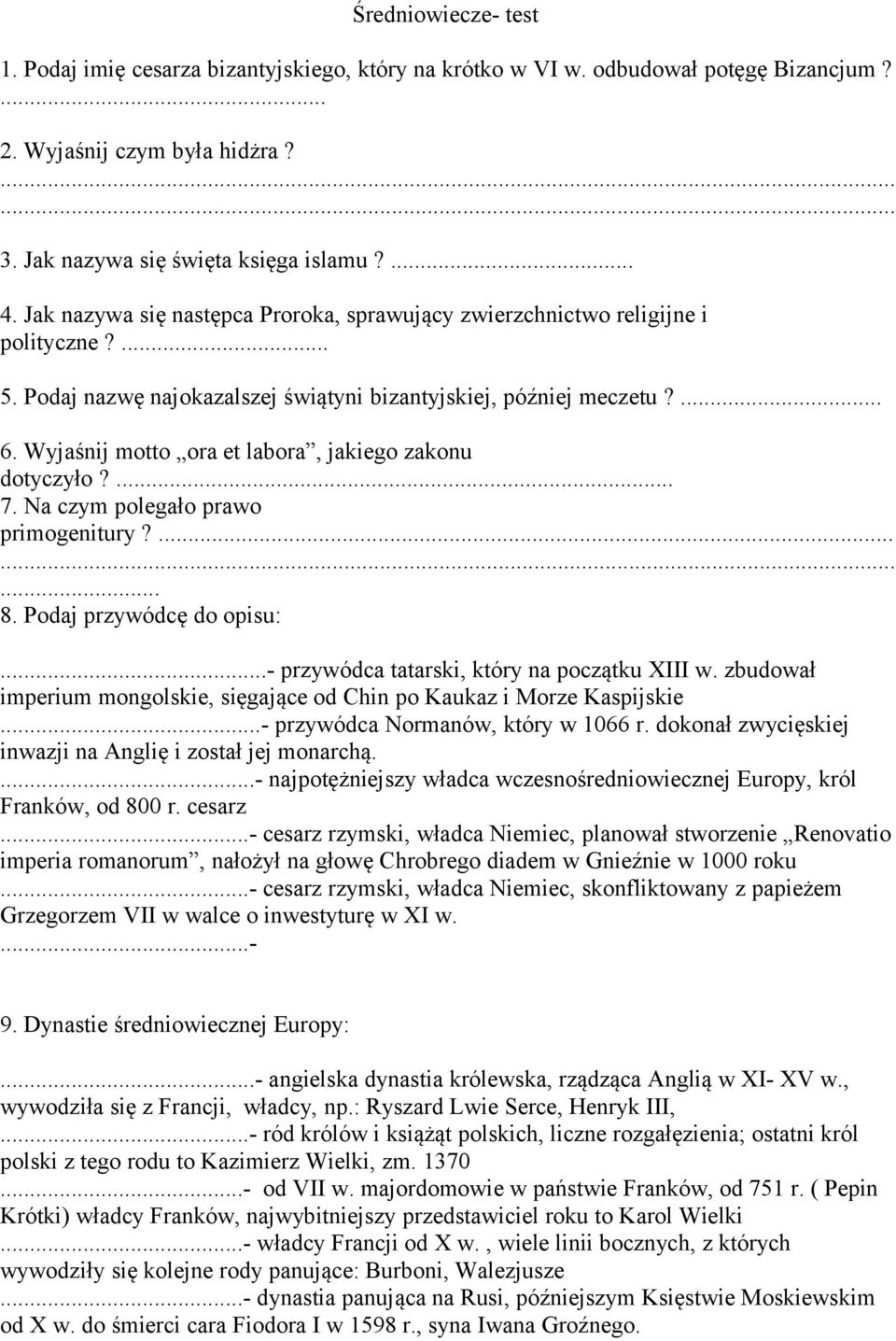 Wyjaśnij motto ora et labora, jakiego zakonu dotyczyło?... 7. Na czym polegało prawo primogenitury?...... 8. Podaj przywódcę do opisu:...- przywódca tatarski, który na początku XIII w.