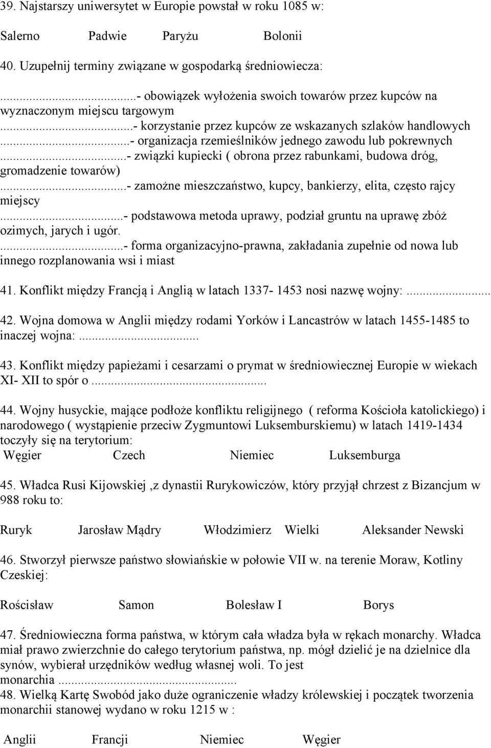 ..- organizacja rzemieślników jednego zawodu lub pokrewnych...- związki kupiecki ( obrona przez rabunkami, budowa dróg, gromadzenie towarów).