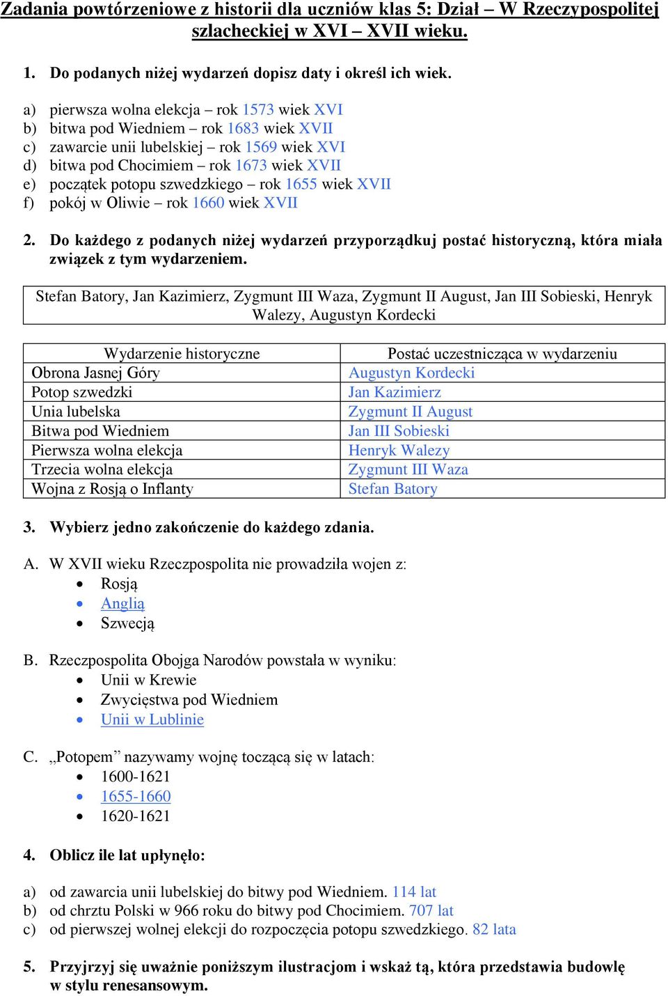 szwedzkiego rok 1655 wiek XVII f) pokój w Oliwie rok 1660 wiek XVII 2. Do każdego z podanych niżej wydarzeń przyporządkuj postać historyczną, która miała związek z tym wydarzeniem.