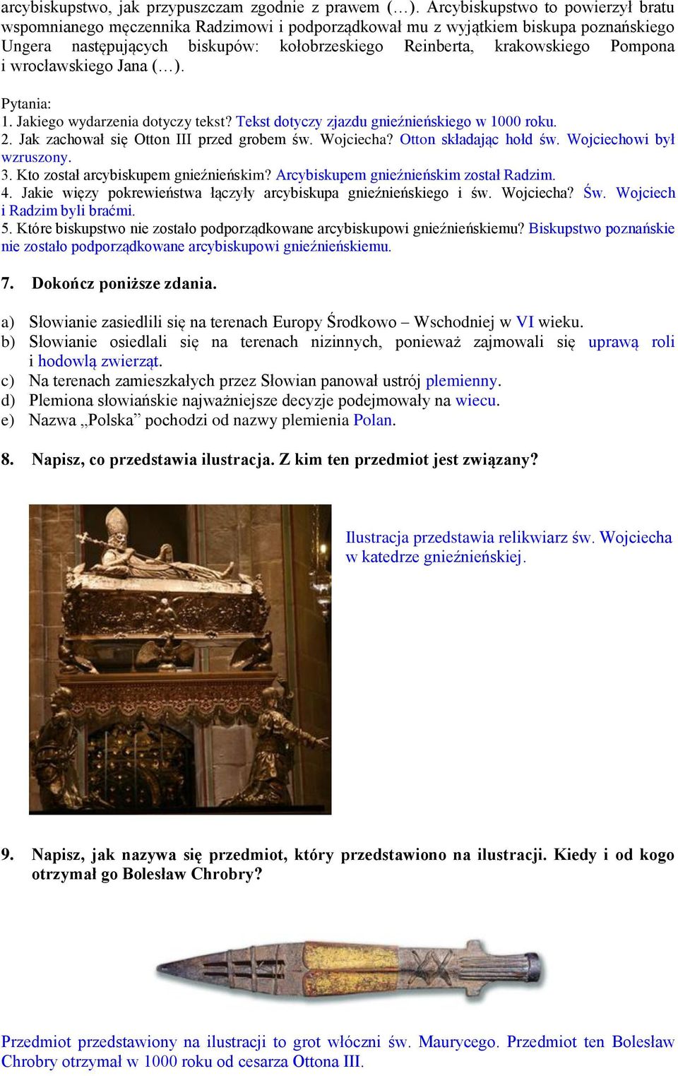 wrocławskiego Jana ( ). ytania: 1. Jakiego wydarzenia dotyczy tekst? Tekst dotyczy zjazdu gnieźnieńskiego w 1000 roku. 2. Jak zachował się Otton III przed grobem św. Wojciecha?