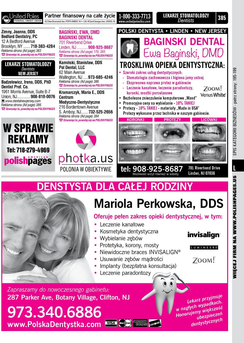 com W SPRAWIE REKLAMY AMERICAN Partner finansowy na całe życie 412 New Brunswick Ave, Perth Amboy, NJ 1161 W Saint Georges Ave, LINDEN, NJ BagiŃski, Ewa, DMD Baginski Dental 701 Riverbend Drive