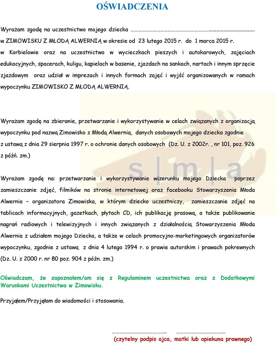 udział w imprezach i innych formach zajęć i wyjść organizowanych w ramach wypoczynku ZIMOWISKO Z MŁODĄ ALWERNIĄ.