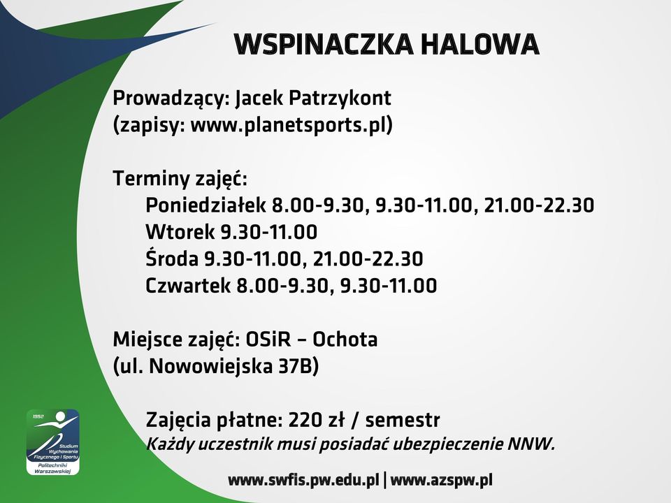 30-11.00, 21.00-22.30 Czwartek 8.00-9.30, 9.30-11.00 Miejsce zajęć: OSiR Ochota (ul.