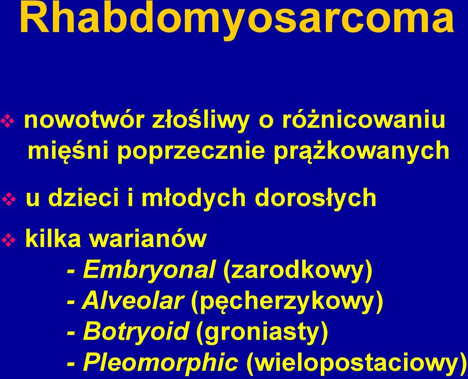 kilka warianów - Embryonal (zarodkowy) - Alveolar