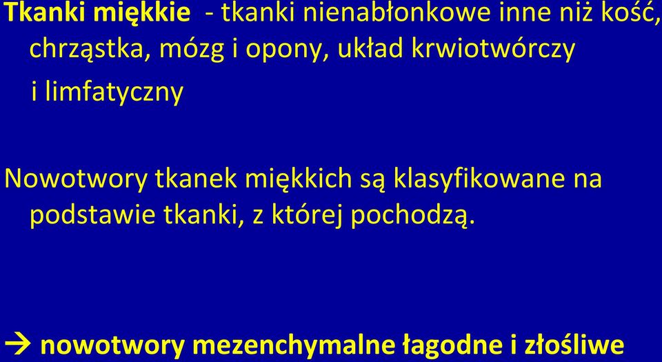 Nowotwory tkanek miękkich są klasyfikowane na podstawie