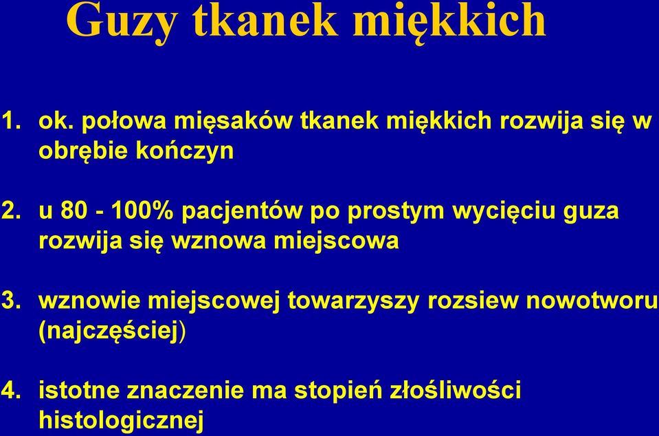 u 80-100% pacjentów po prostym wycięciu guza rozwija się wznowa