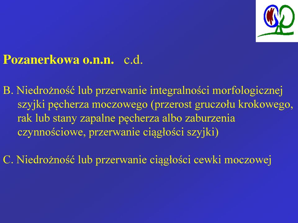 pęcherza moczowego (przerost gruczołu krokowego, rak lub stany zapalne