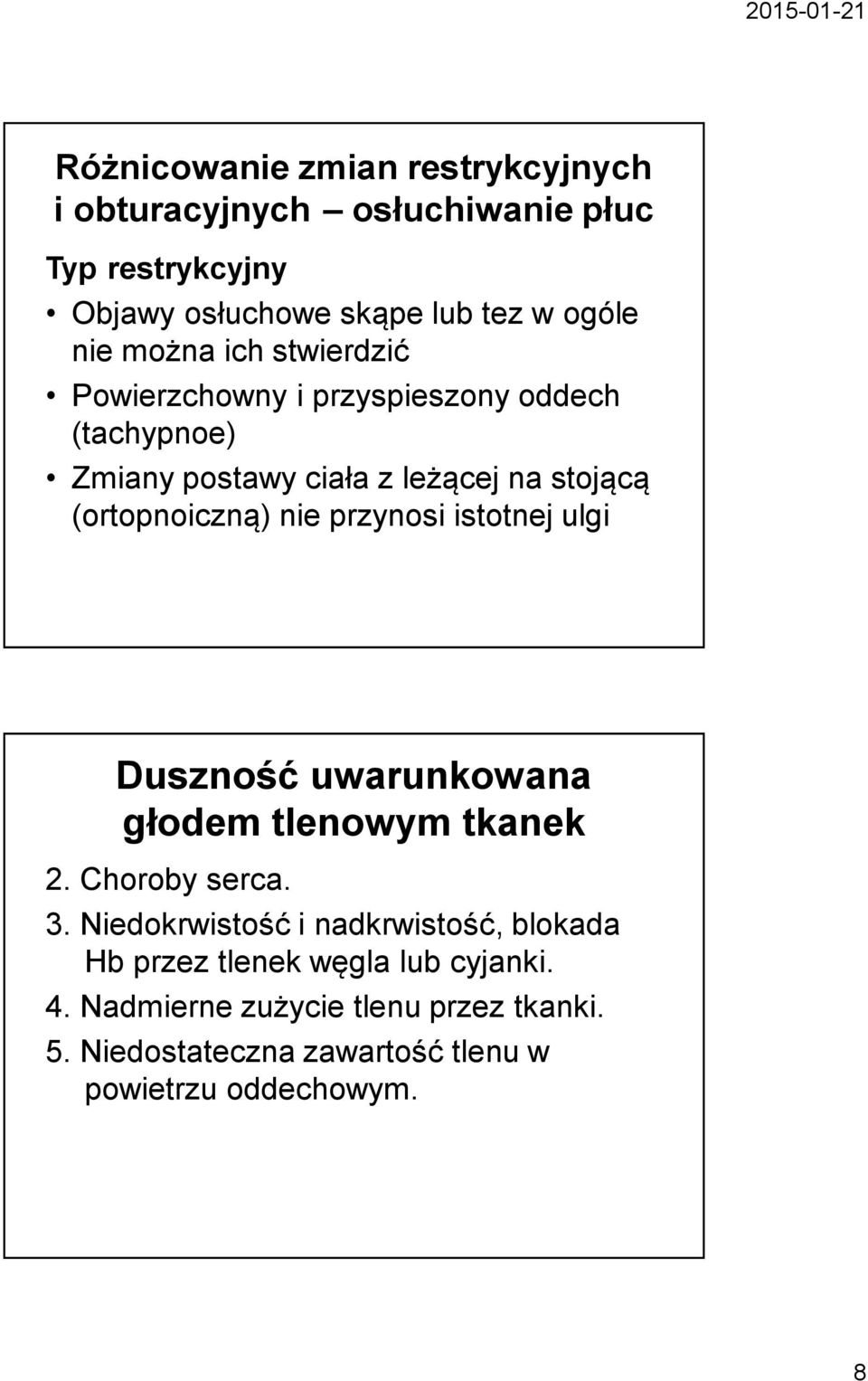 przynosi istotnej ulgi Duszność uwarunkowana głodem tlenowym tkanek 2. Choroby serca. 3.