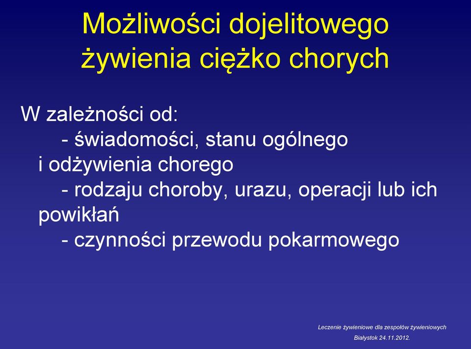 odżywienia chorego - rodzaju choroby, urazu,