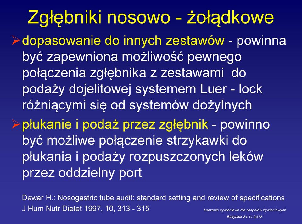 podaż przez zgłębnik - powinno być możliwe połączenie strzykawki do płukania i podaży rozpuszczonych leków przez