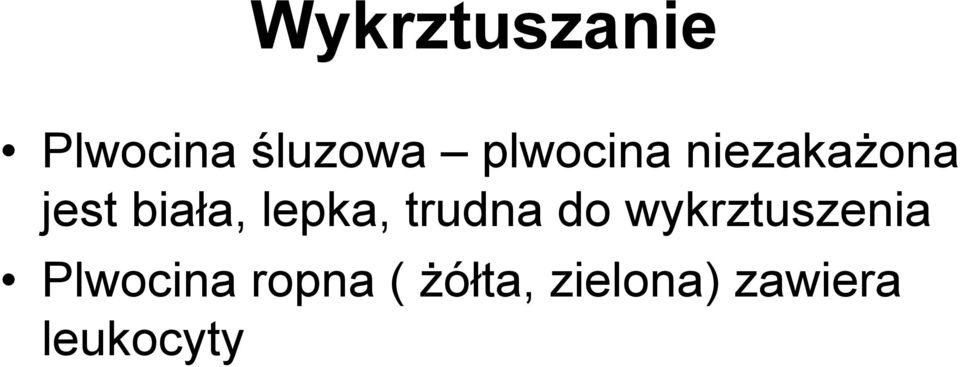 lepka, trudna do wykrztuszenia