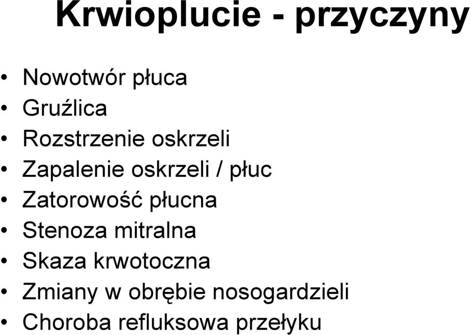 Zatorowość płucna Stenoza mitralna Skaza krwotoczna