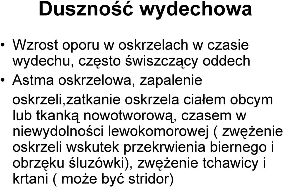 tkanką nowotworową, czasem w niewydolności lewokomorowej ( zwęŝenie oskrzeli