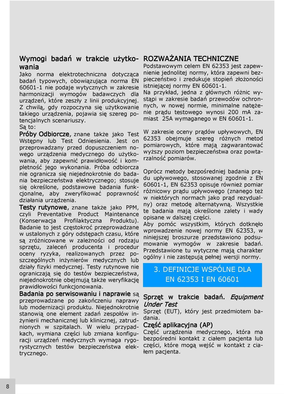 Są to: Próby Odbiorcze, znane także jako Test Wstępny lub Test Odniesienia.