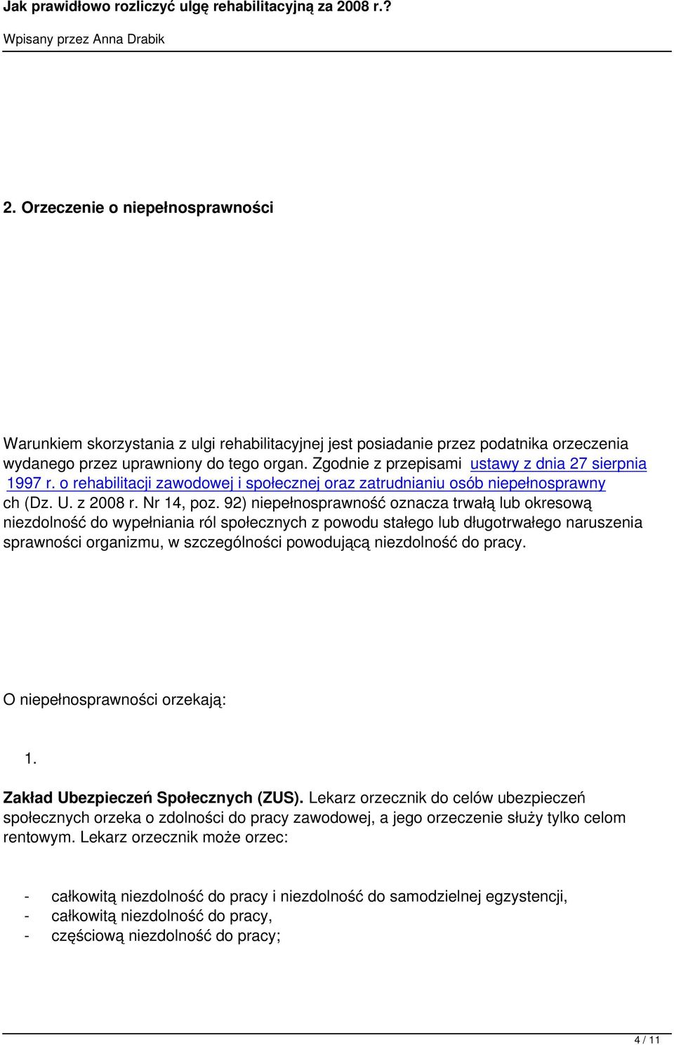 92) niepełnosprawność oznacza trwałą lub okresową niezdolność do wypełniania ról społecznych z powodu stałego lub długotrwałego naruszenia sprawności organizmu, w szczególności powodującą niezdolność