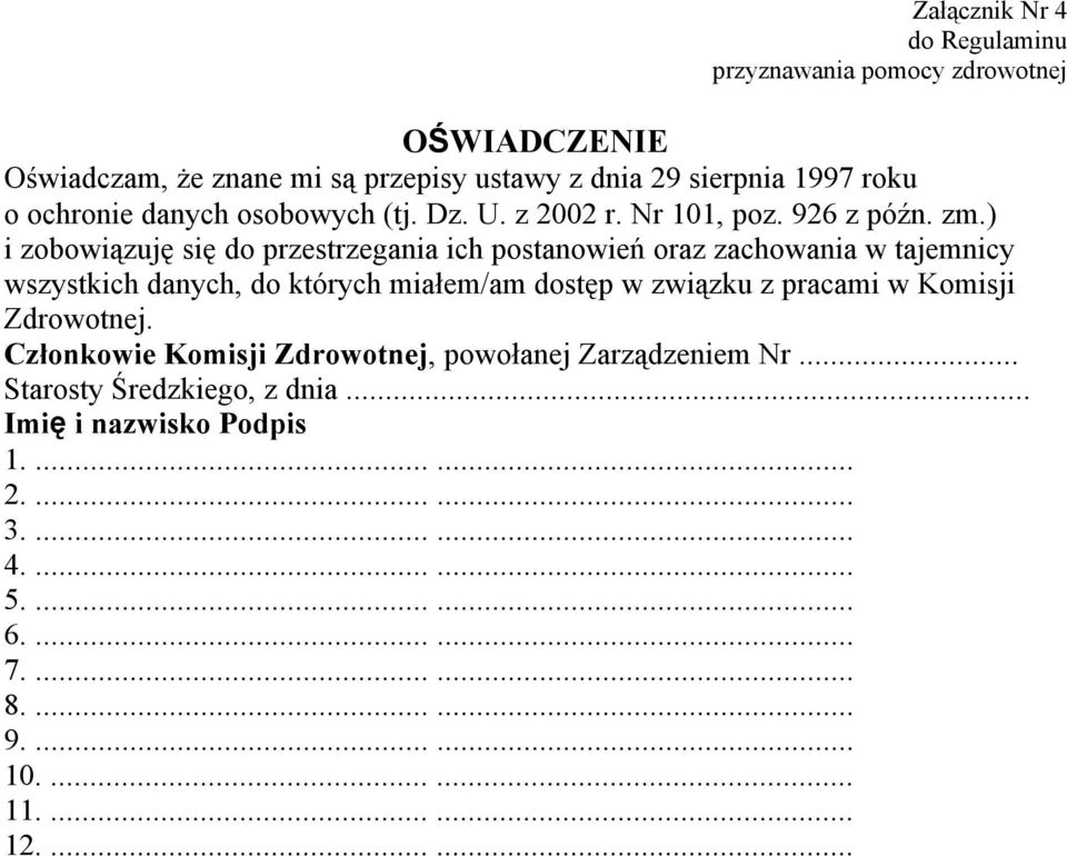 ) i zobowiązuję się do przestrzegania ich postanowień oraz zachowania w tajemnicy wszystkich danych, do ktérych miałem/am dostęp w związku z pracami w
