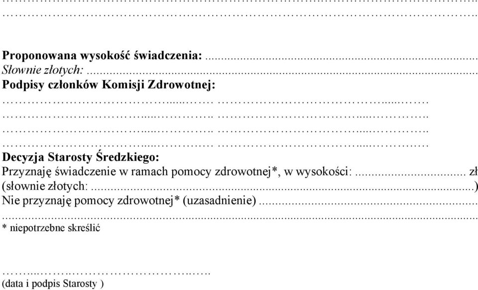 ..................................... Decyzja Starosty Średzkiego: Przyznaję świadczenie w