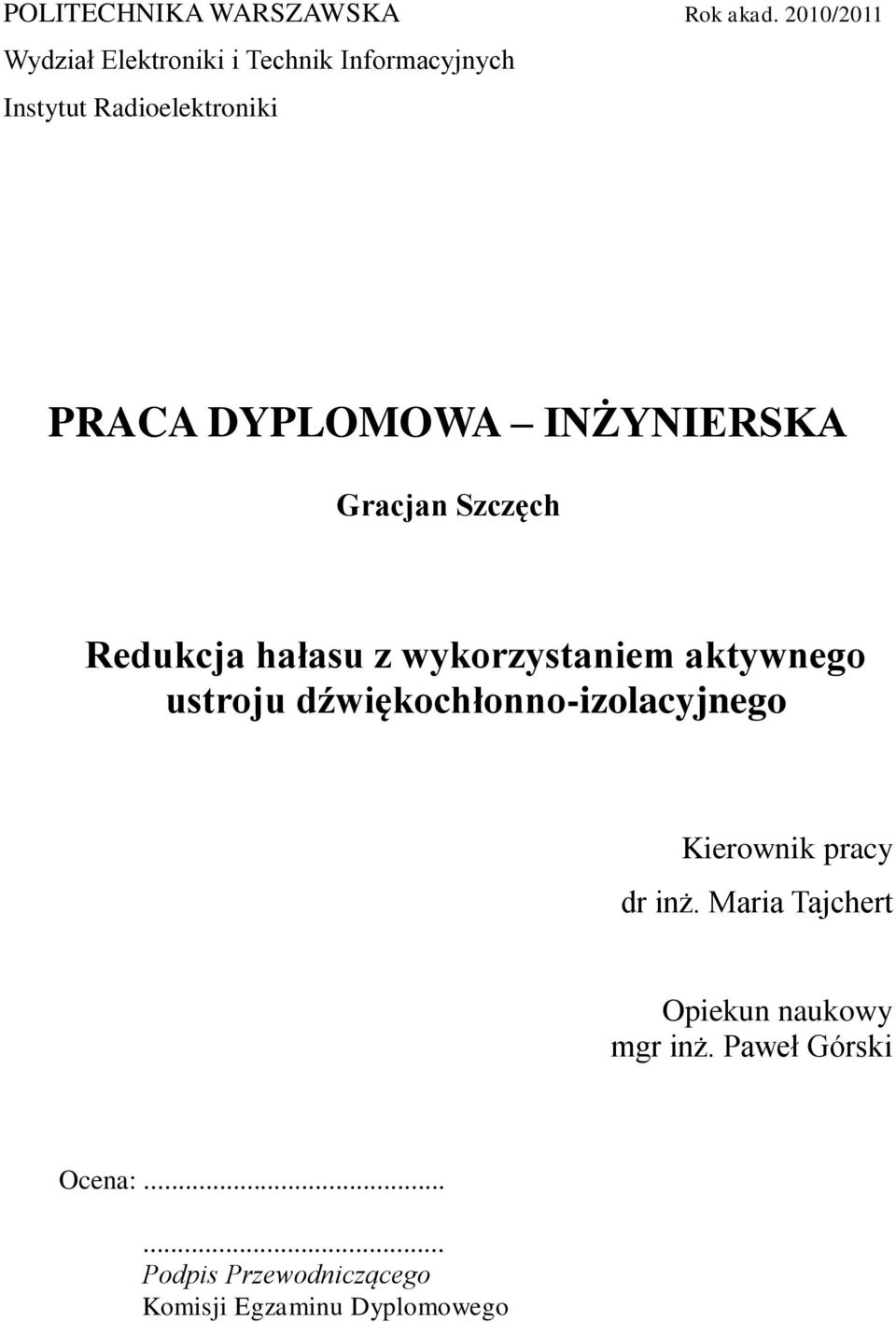 DYPLOMOWA INŻYNIERSKA Gracjan Szczęch Redukcja hałasu z wykorzystaniem aktywnego ustroju