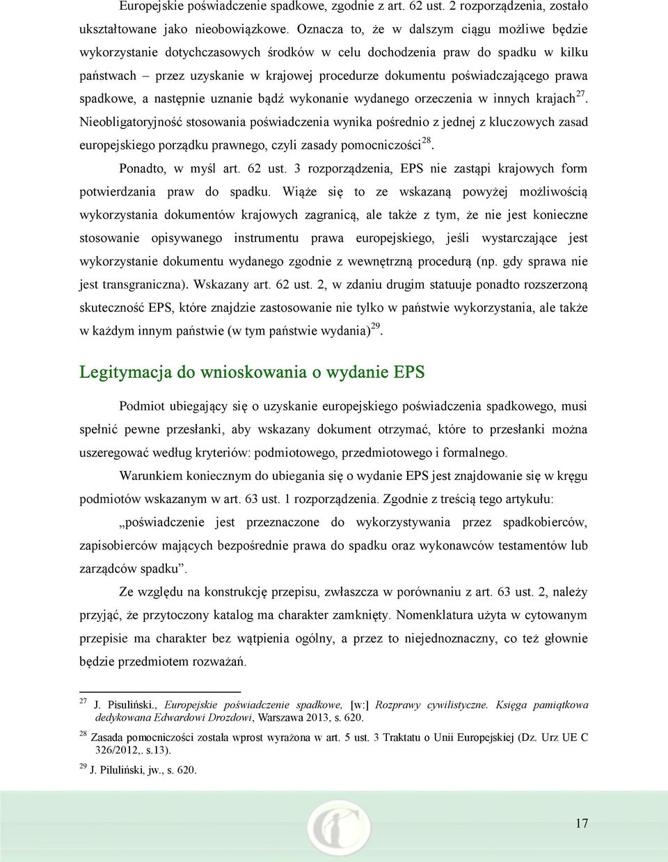 poświadczającego prawa spadkowe, a następnie uznanie bądź wykonanie wydanego orzeczenia w innych krajach 27.
