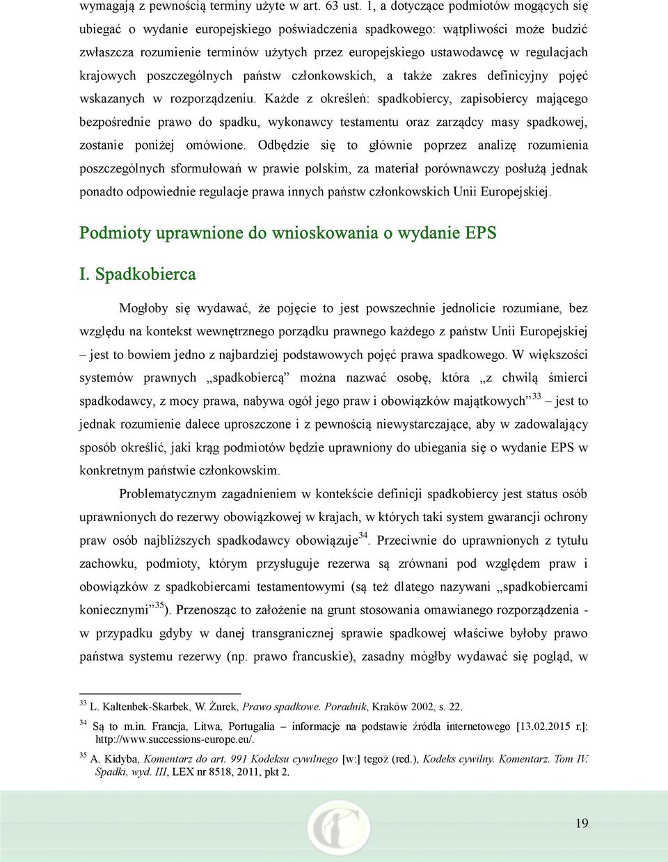 regulacjach krajowych poszczególnych państw członkowskich, a także zakres definicyjny pojęć wskazanych w rozporządzeniu.