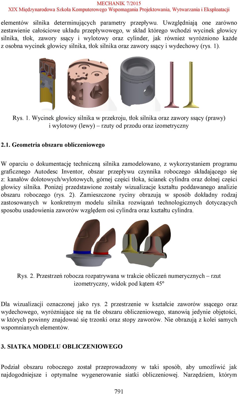 osobna wycinek głowicy silnika, tłok silnika oraz zawory ssący i wydechowy (rys. 1)