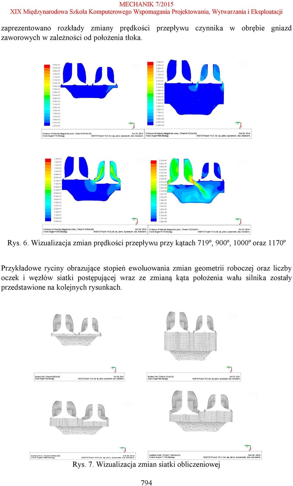 Wizualizacja zmian prędkości przepływu przy kątach 719º, 900º, 1000º oraz 1170º Przykładowe ryciny obrazujące stopień