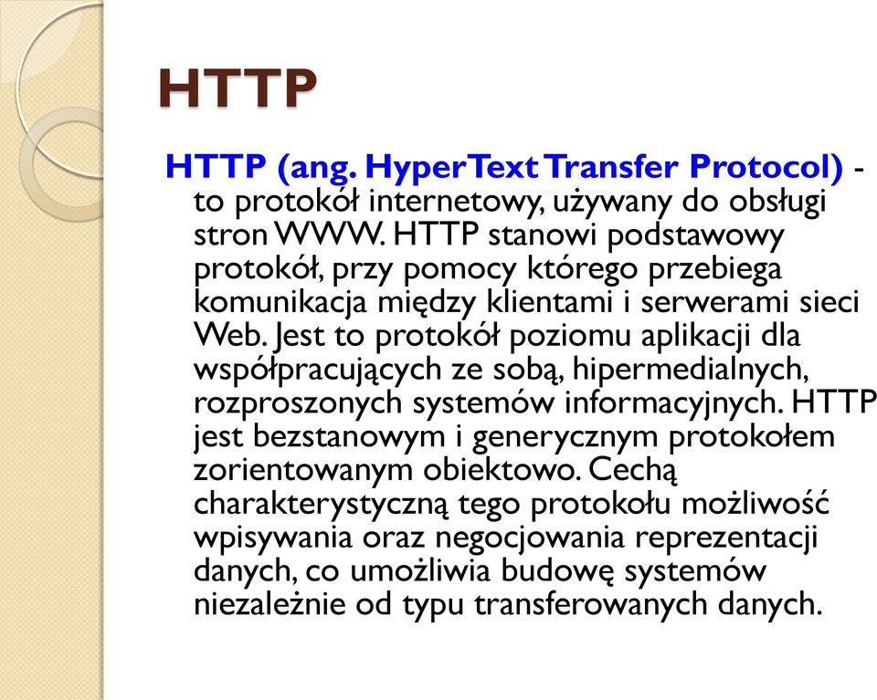 Jest to protokół poziomu aplikacji dla współpracujących ze sobą, hipermedialnych, rozproszonych systemów informacyjnych.