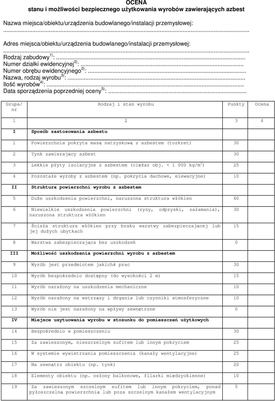 .. Ilość wyrobów 4) :... Data sporządzenia poprzedniej oceny 5) :.