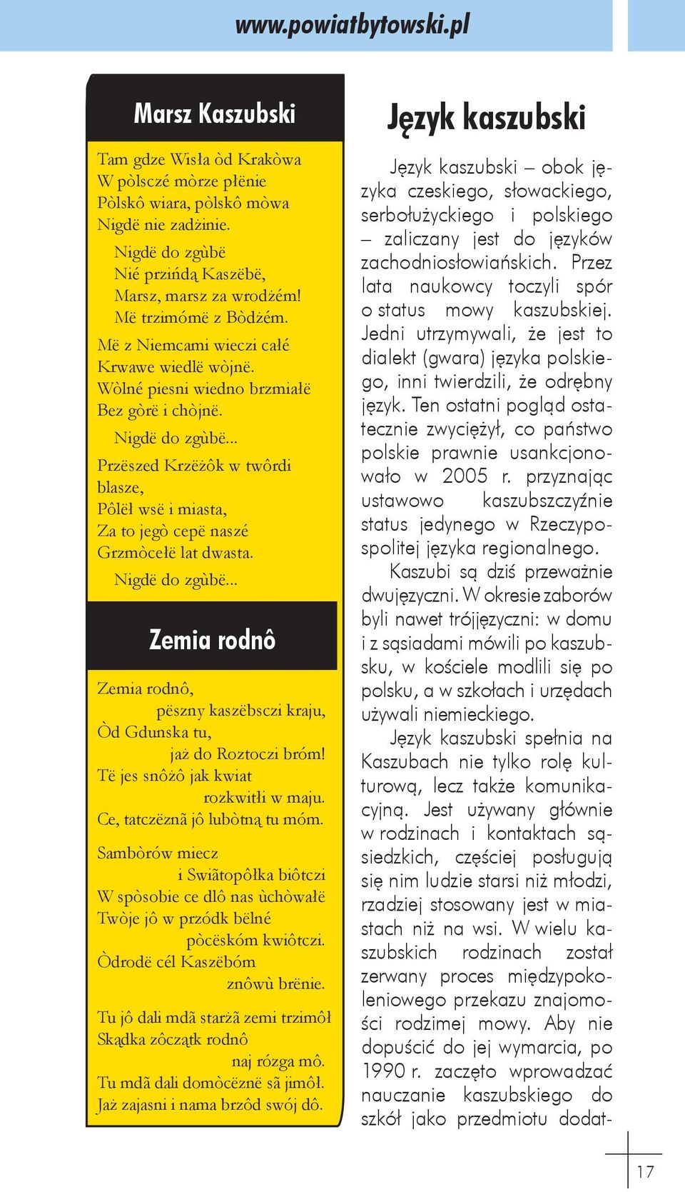 .. Przëszed Krzëżôk w twôrdi blasze, Pôlëł wsë i miasta, Za to jegò cepë naszé Grzmòcełë lat dwasta. Nigdë do zgùbë.