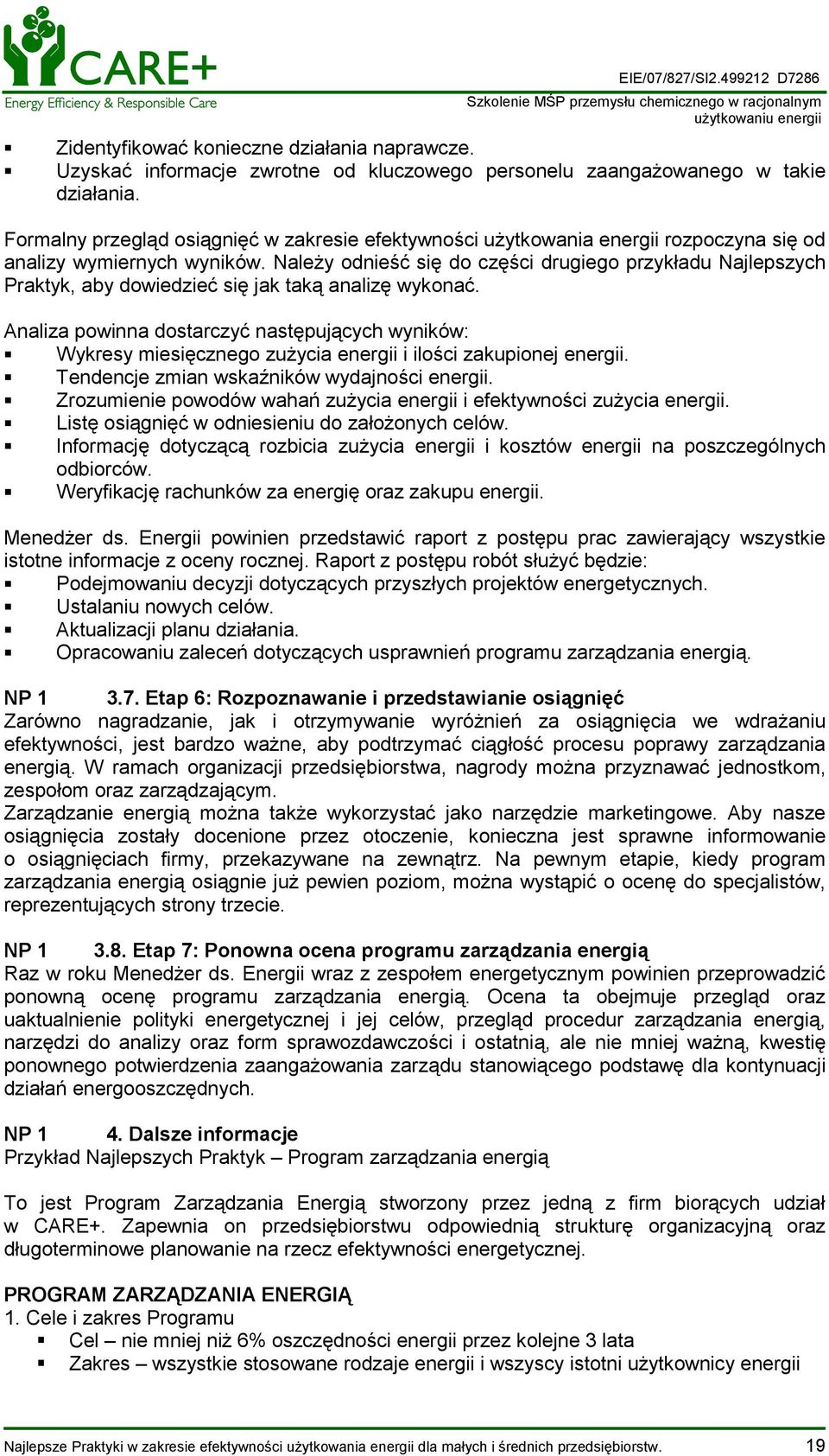 Należy odnieść się do części drugiego przykładu Najlepszych Praktyk, aby dowiedzieć się jak taką analizę wykonać.