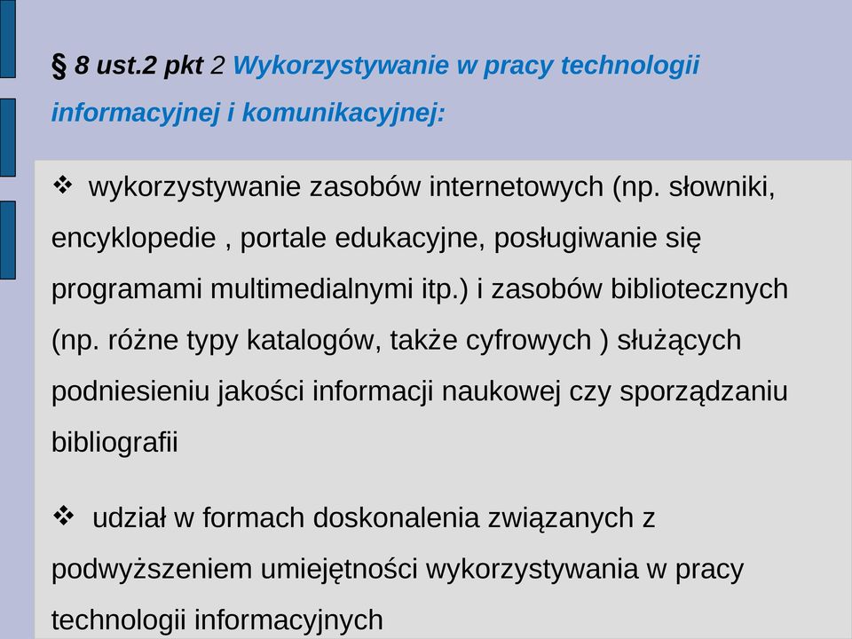 słowniki, encyklopedie, portale edukacyjne, posługiwanie się programami multimedialnymi itp.) i zasobów bibliotecznych (np.