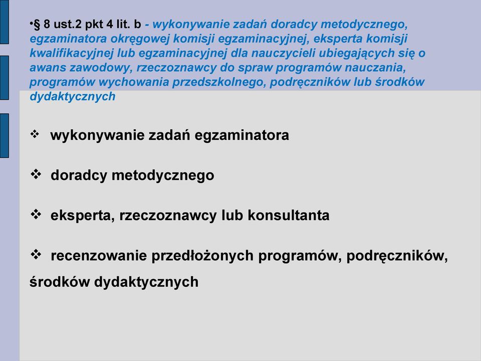 lub egzaminacyjnej dla nauczycieli ubiegających się o awans zawodowy, rzeczoznawcy do spraw programów nauczania, programów