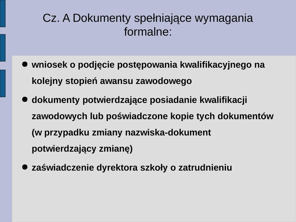 posiadanie kwalifikacji zawodowych lub poświadczone kopie tych dokumentów (w