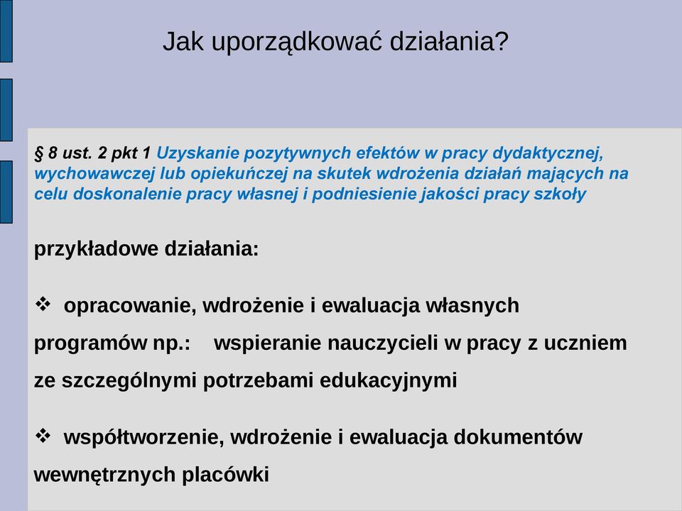 mających na celu doskonalenie pracy własnej i podniesienie jakości pracy szkoły przykładowe działania: opracowanie,