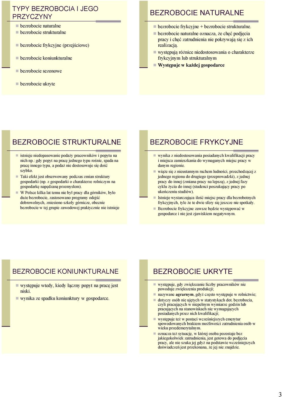 występują różnice niedostosowania o charakterze frykcyjnym lub strukturalnym Występuje w każdej gospodarce bezrobocie ukryte BEZROBOCIE STRUKTURALNE istnieje niedopasowanie podaży pracowników i