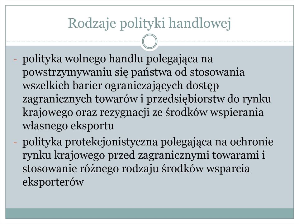 krajowego oraz rezygnacji ze środków wspierania własnego eksportu - polityka protekcjonistyczna