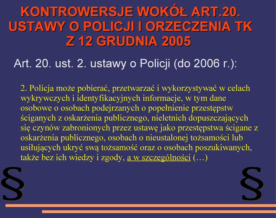 popełnienie przestępstw ściganych z oskarżenia publicznego, nieletnich dopuszczających się czynów zabronionych przez ustawę jako przestępstwa ścigane