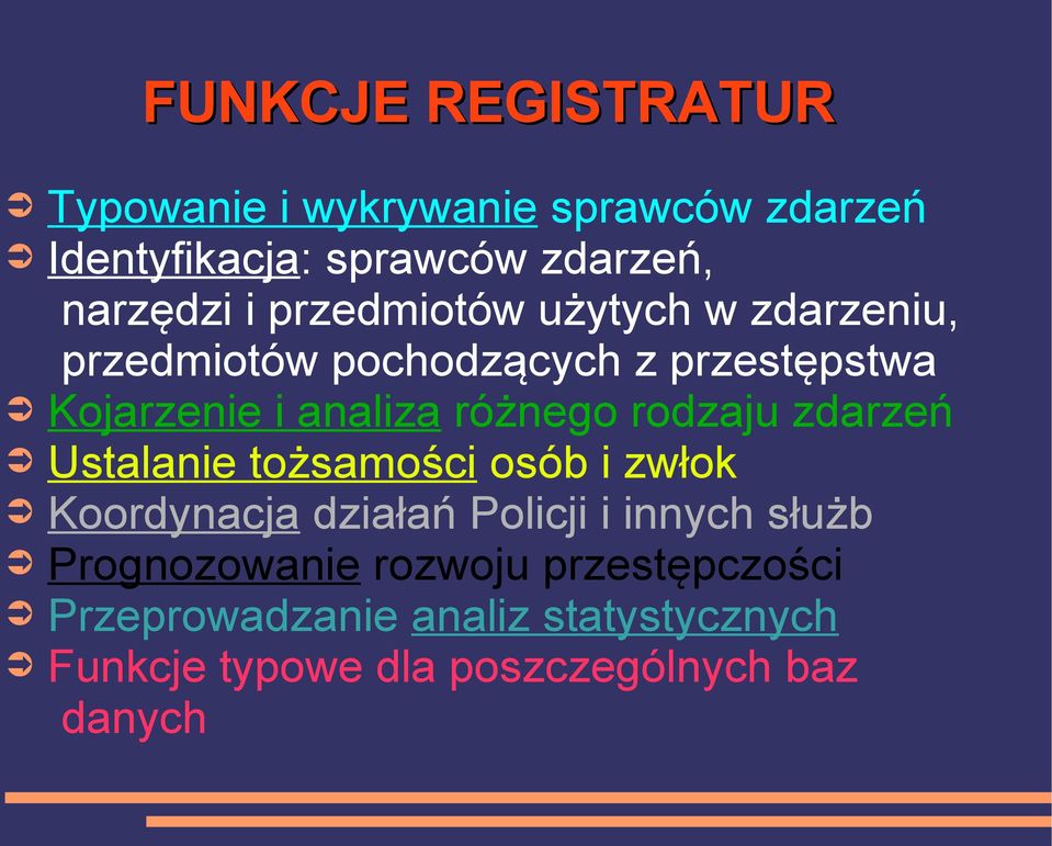 rodzaju zdarzeń Ustalanie tożsamości osób i zwłok Koordynacja działań Policji i innych służb