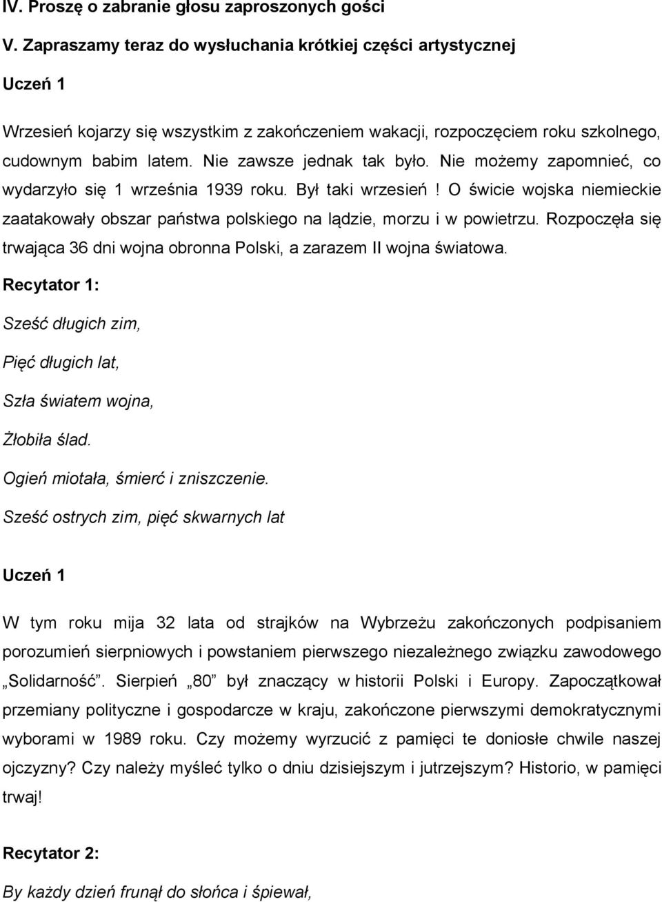 Nie zawsze jednak tak było. Nie możemy zapomnieć, co wydarzyło się 1 września 1939 roku. Był taki wrzesień!