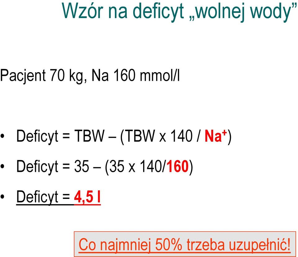 140 / Na + ) Deficyt = 35 (35 x 140/160)