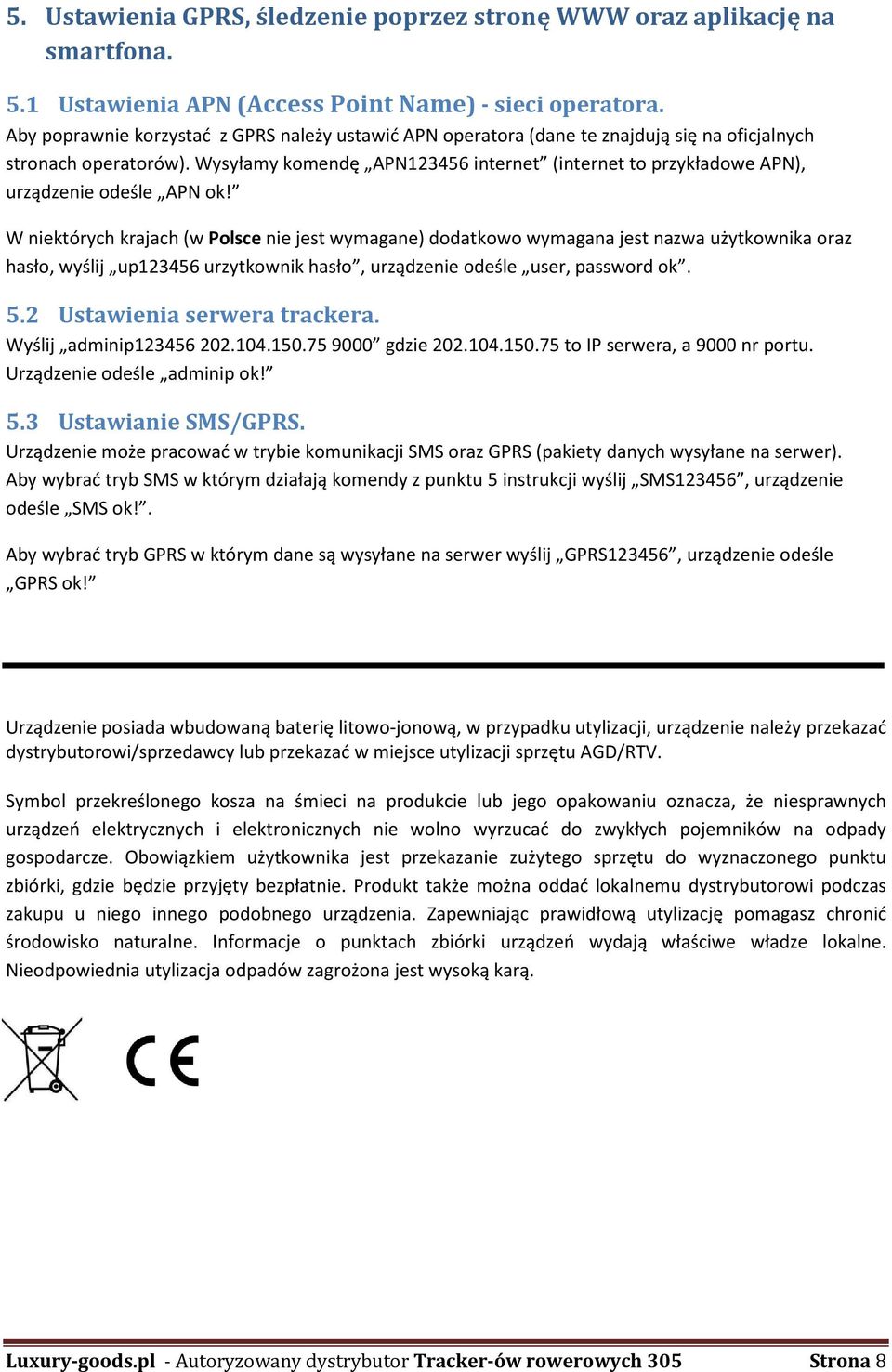 Wysyłamy komendę APN123456 internet (internet to przykładowe APN), urządzenie odeśle APN ok!
